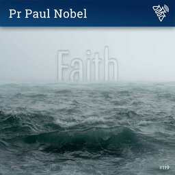 Faith - Pr Paul Nobel - 119