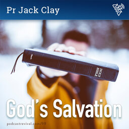 God's Salvation - Pr Jack Clay - 99