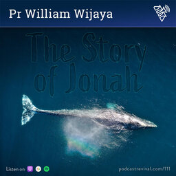 The Story of Jonah - Pr William Wijaya - 111