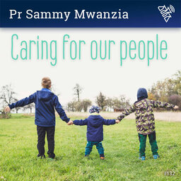 Caring for our people - Pr Sammy Mwanzia - 132