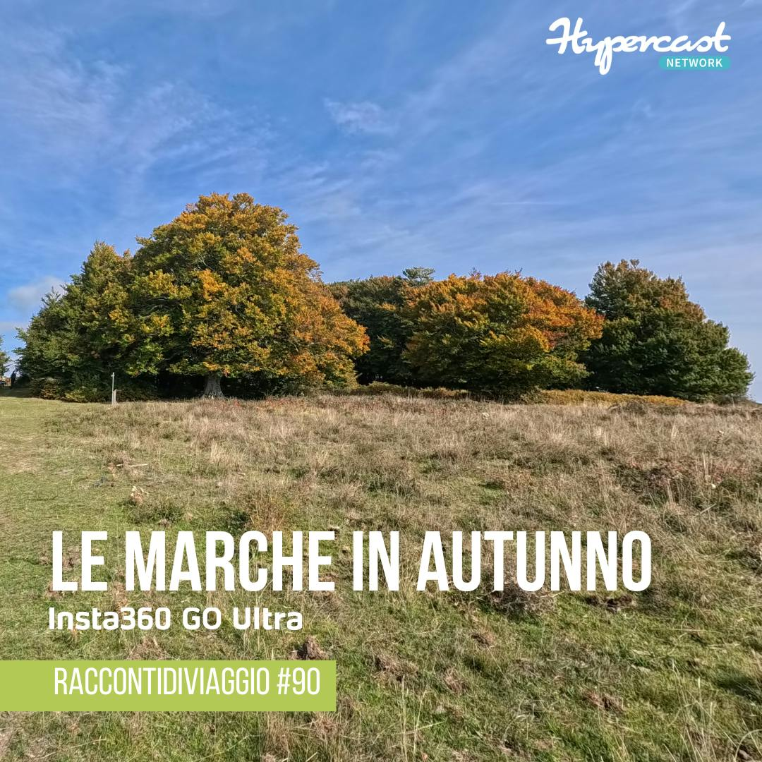 #91 Elcito e Canfaito, le Marche in autunno che non ti aspetti (e la Insta 360 Go Ultra)