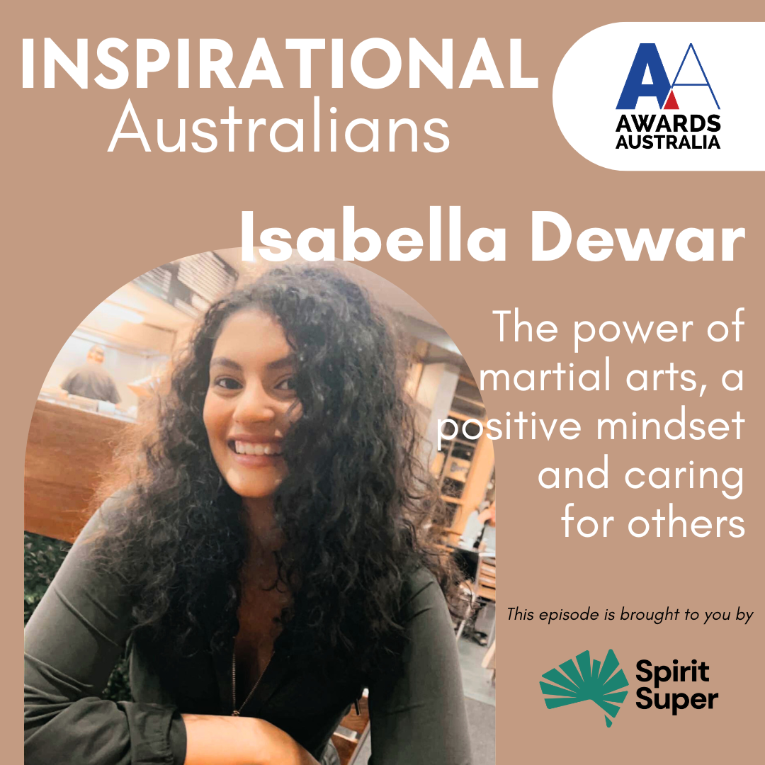 Isabella Dewar on the power of martial arts, a positive mindset and caring for others.