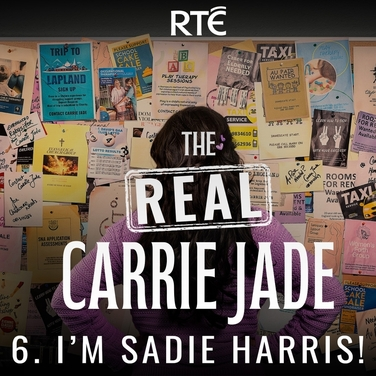 The Real Carrie Jade: 06 - I’m Sadie Harris!