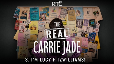 The Real Carrie Jade: 03 - I'm Lucy Fitzwilliams!