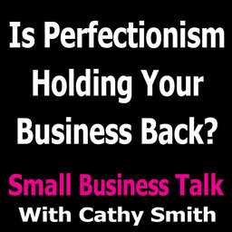 Is Perfectionism Holding Your Business Back