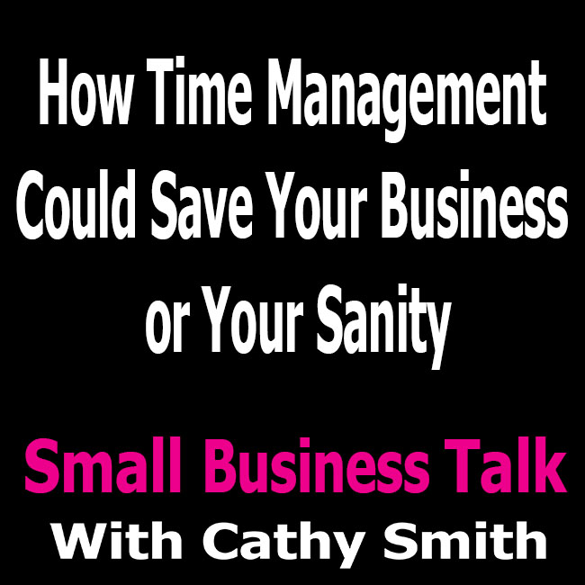 How Time Management Could Save Your Business or Your Sanity