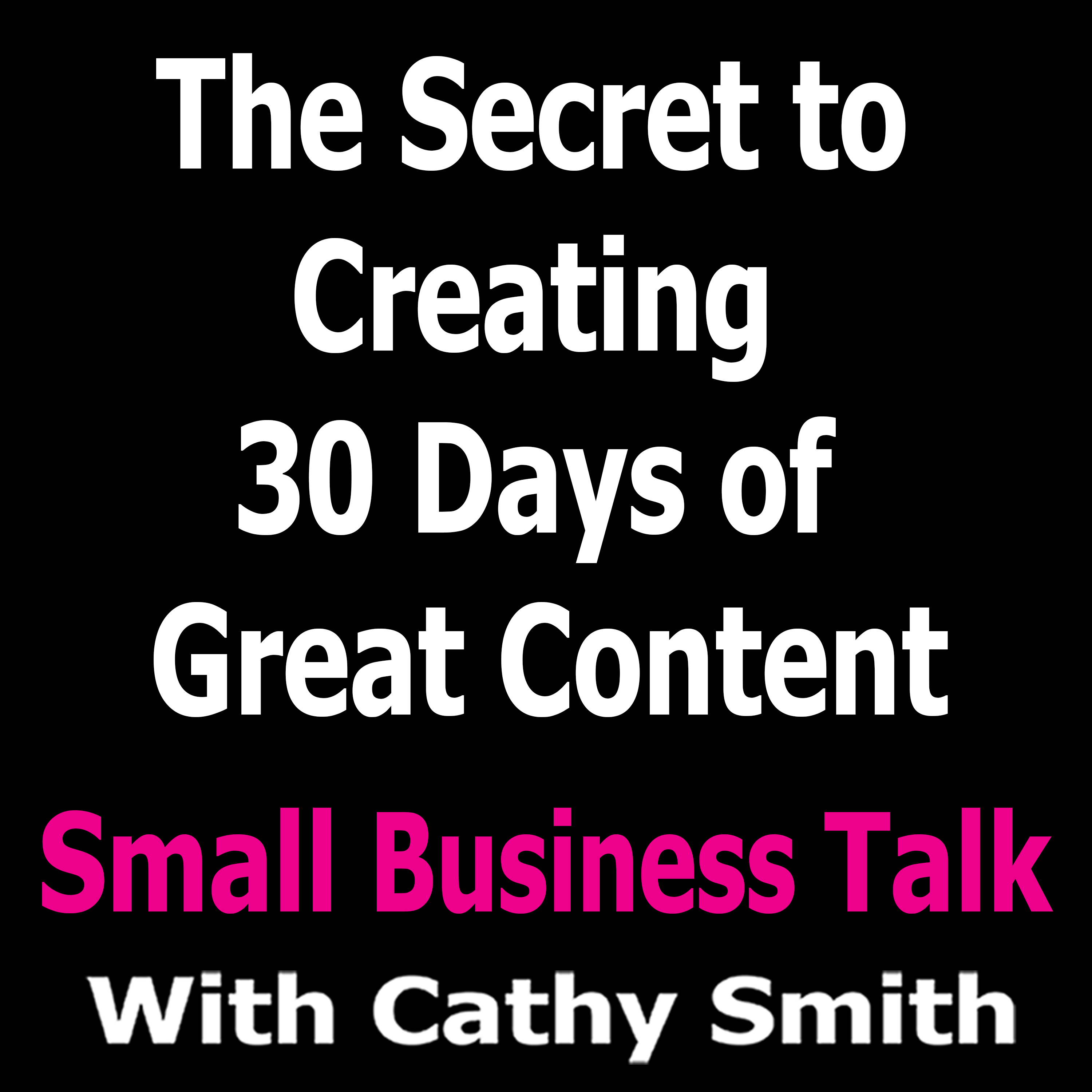 The Secret to Creating 30 Days of Great Content