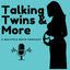 Talking Twins and More. A Multiple Birth Podcast Season 3 Episode 11