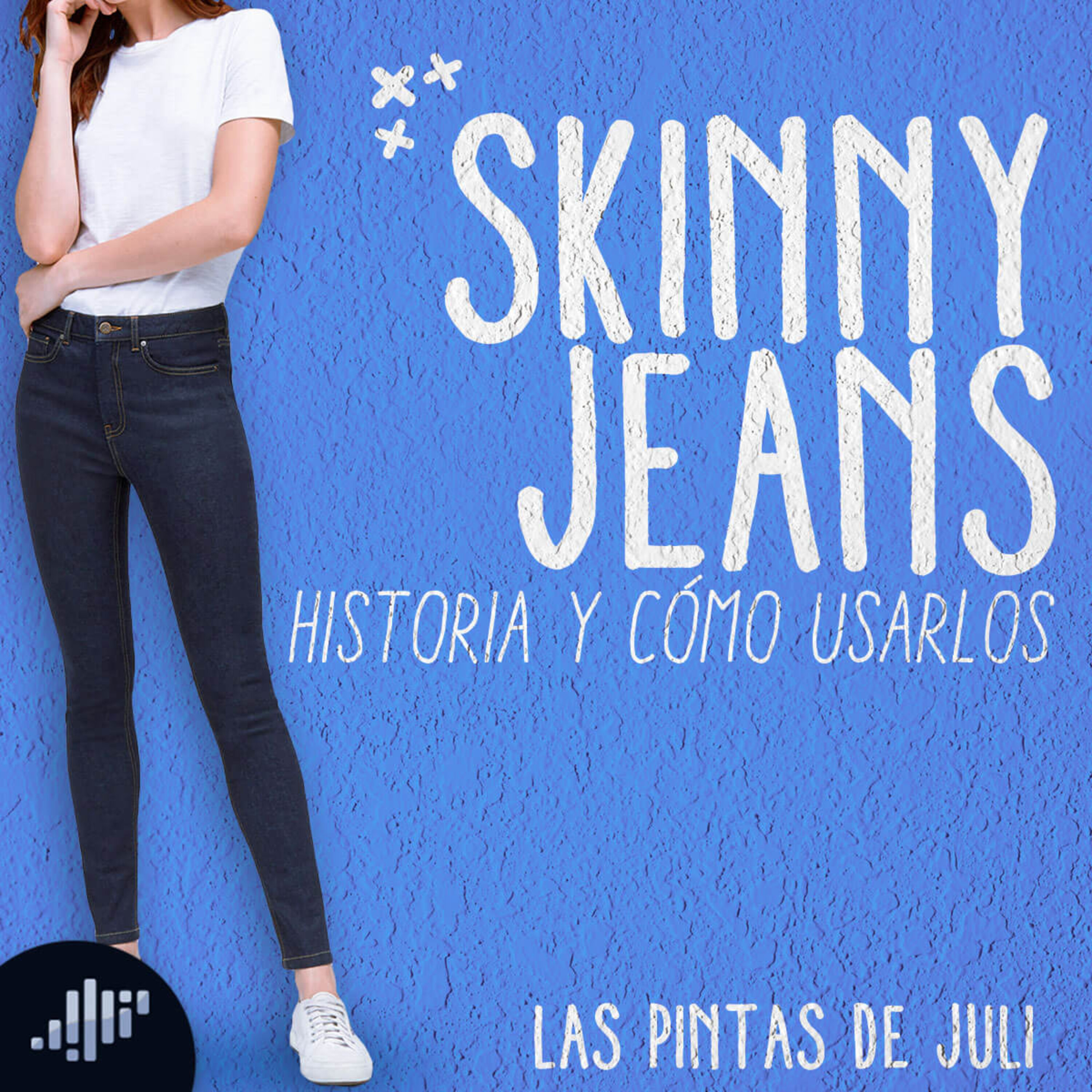 Skinny Jeans: Historia y cómo usarlos Skinny Jeans: Historia y cómo usarlos