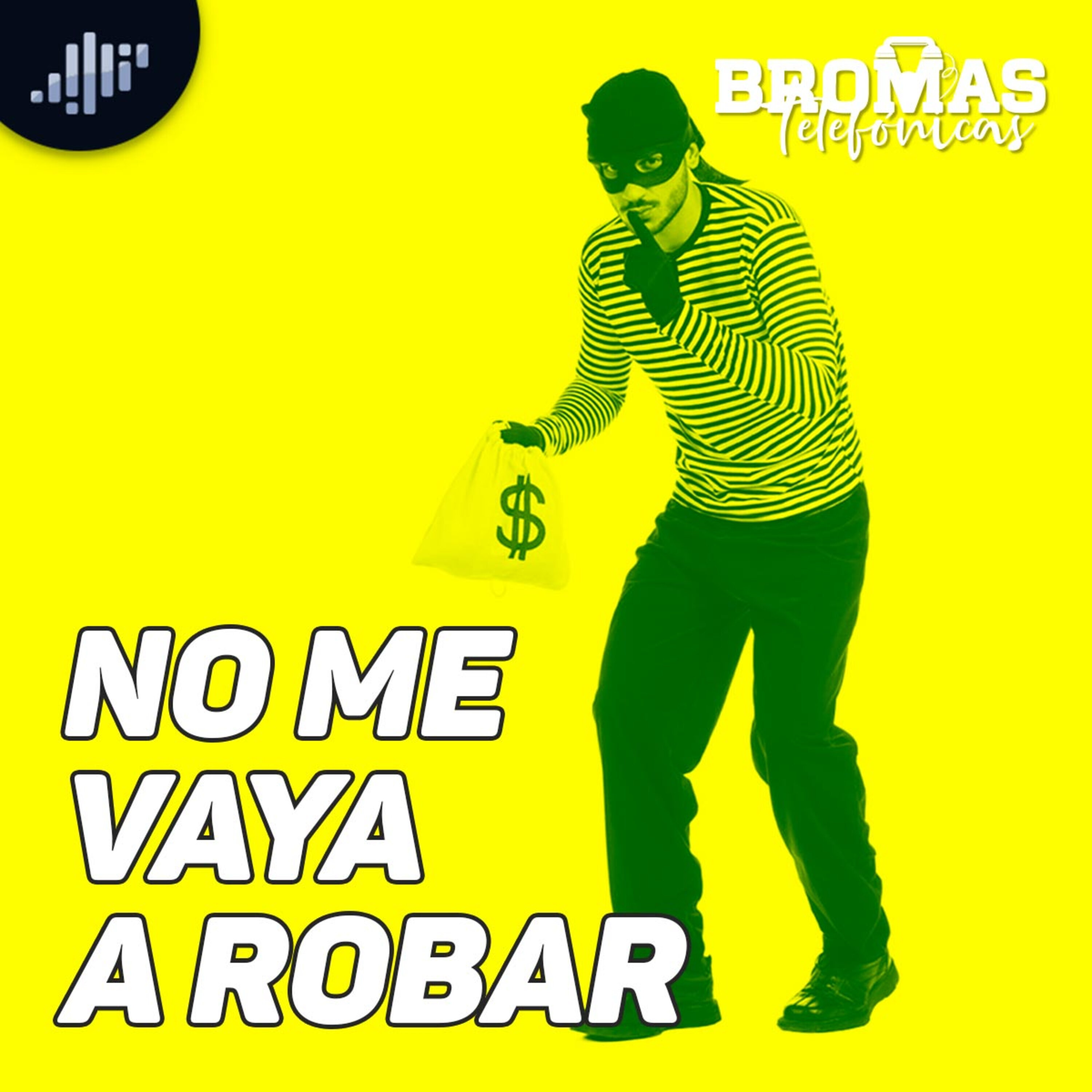 No me vaya a robar | Bromas Telefónicas