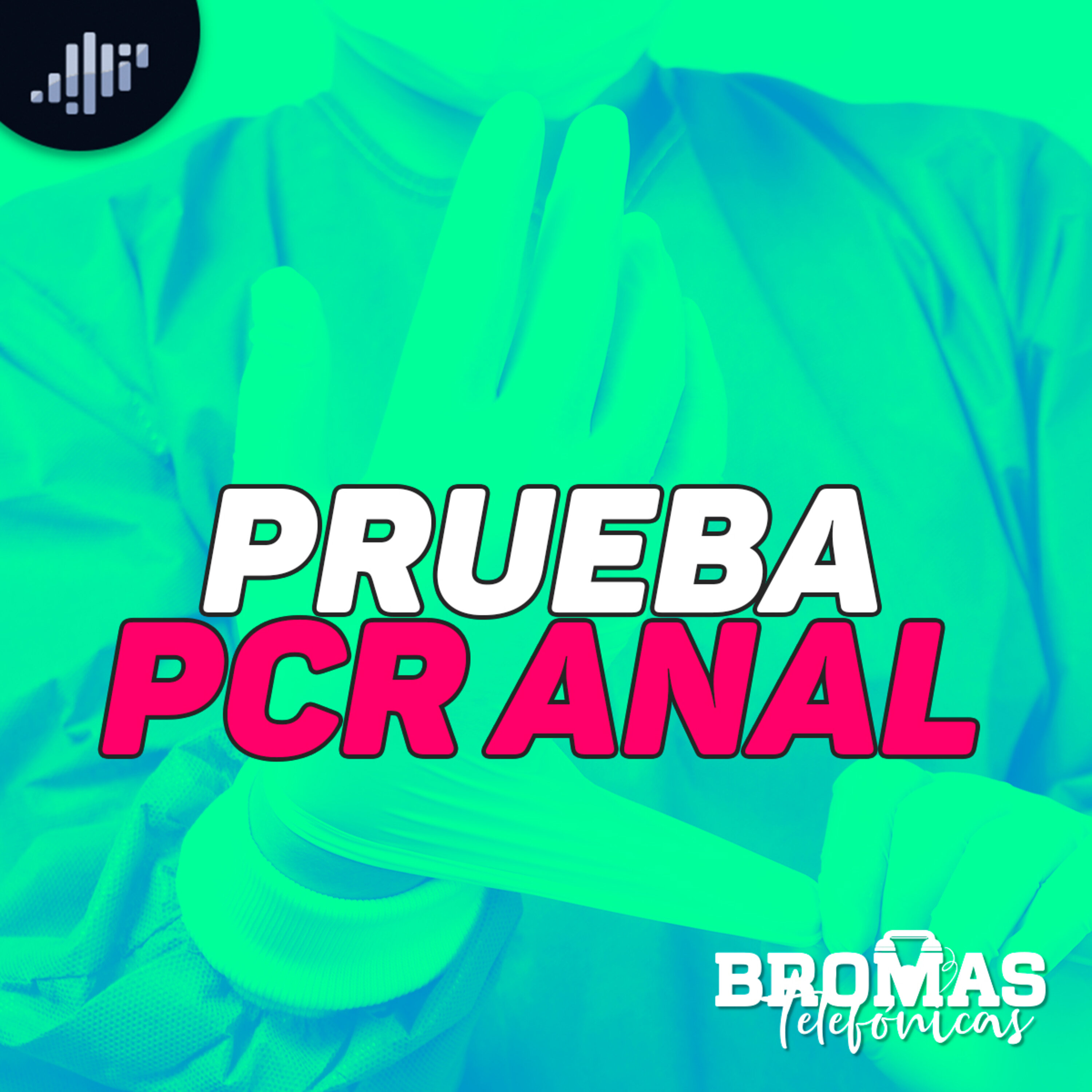 Prueba PCR anal | Bromas Telefónicas