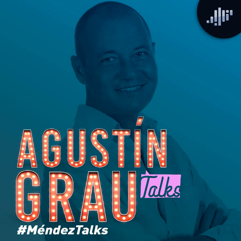 Agustín Grau en #MéndezTalks