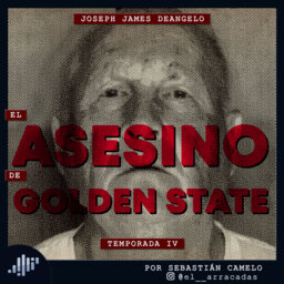 Serialmente: Joseph James DeAngelo | El Asesino de Golden State