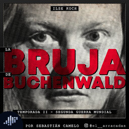 Serialmente: Ilse Koch | La Bruja de Buchenwald