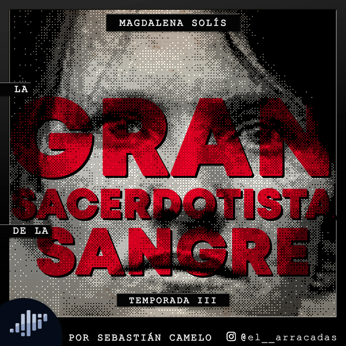 Serialmente: Magdalena Solís | La Gran Sacerdotisa de la Sangre