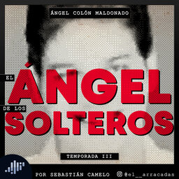 Serialmente: Ángel Colón Maldonado | El Ángel de los Solteros
