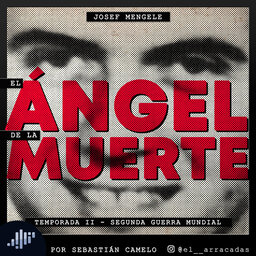 Serialmente: Josef Mengele | El Ángel de la Muerte