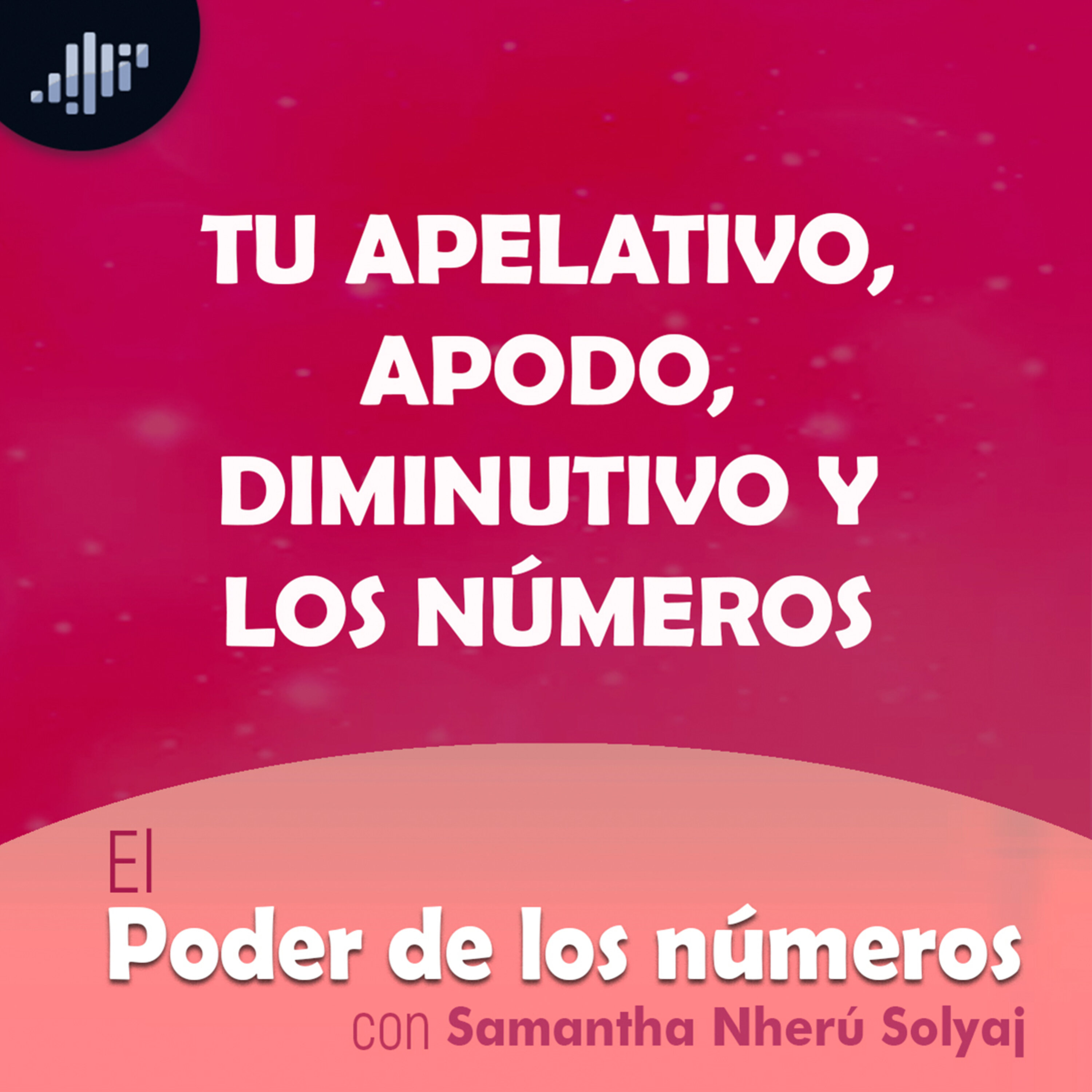 Tu apelativo, apodo, diminutivo y los números | El Poder de los Números