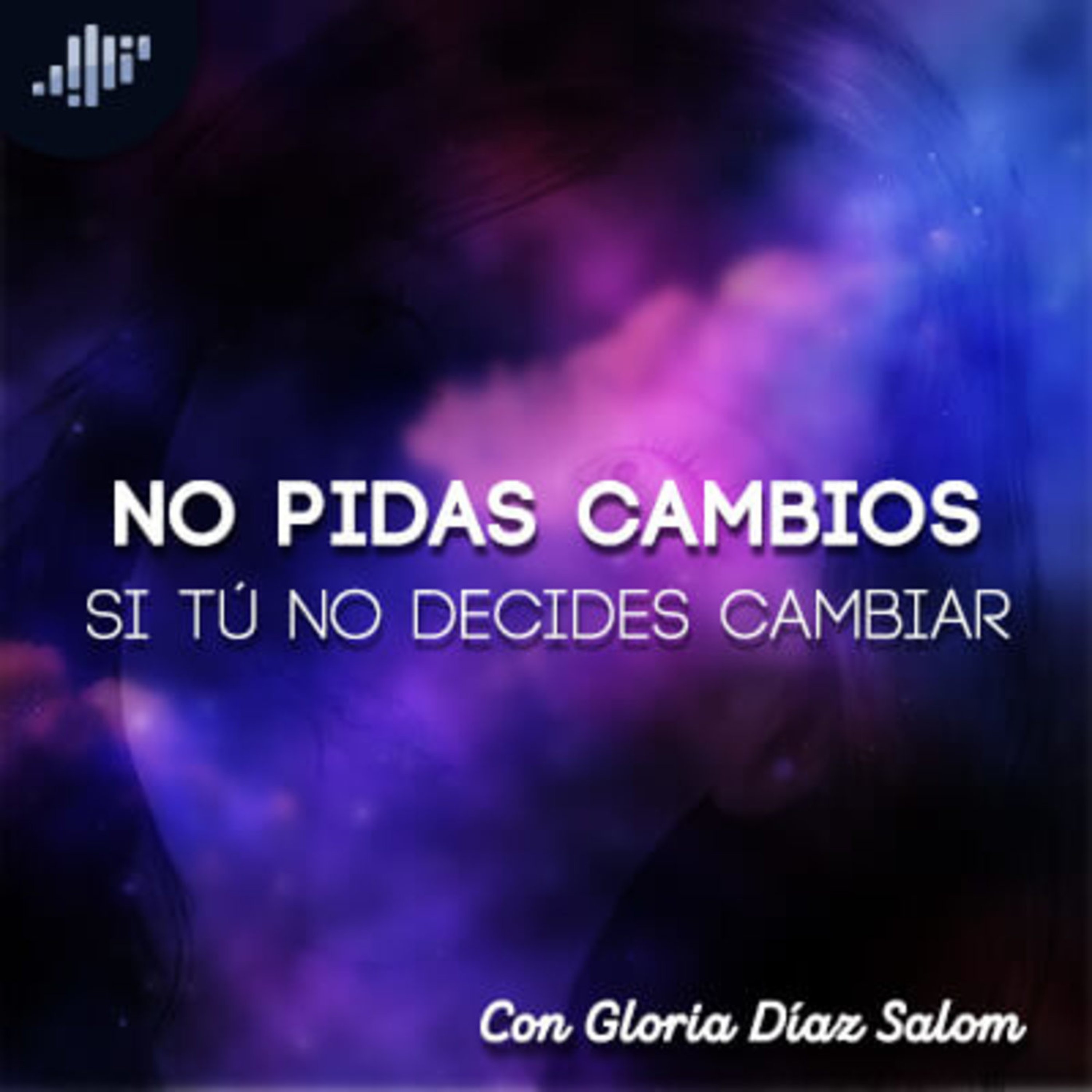 No pidas cambios si tú no decides cambiar / Gloria Diaz Salom