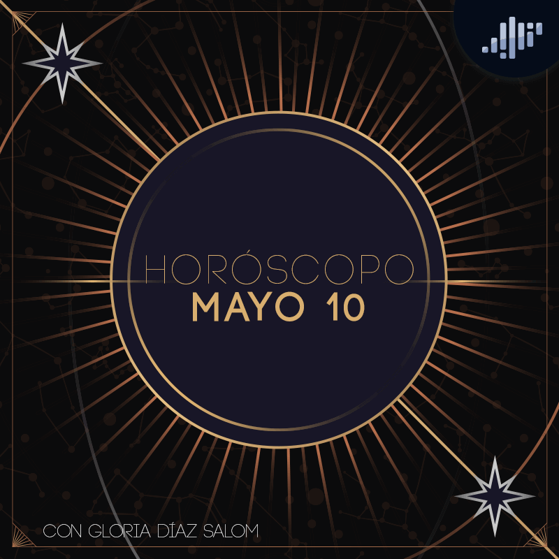 Horóscopo del día | Mayo 10