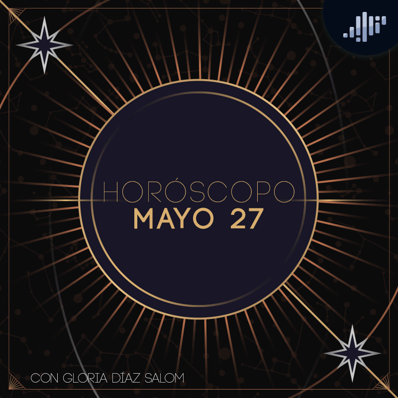 Horóscopo del día | Mayo 27