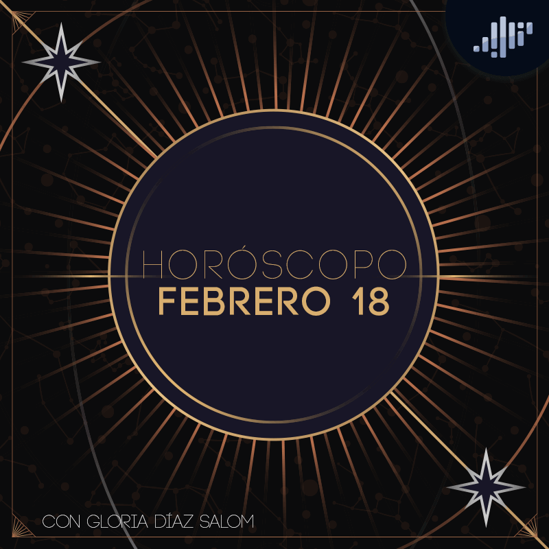 Horóscopo del día | Febrero 18