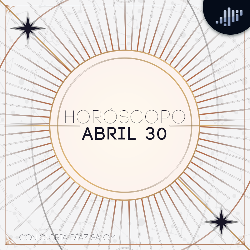Horóscopo del día | 30 de abril de 2024