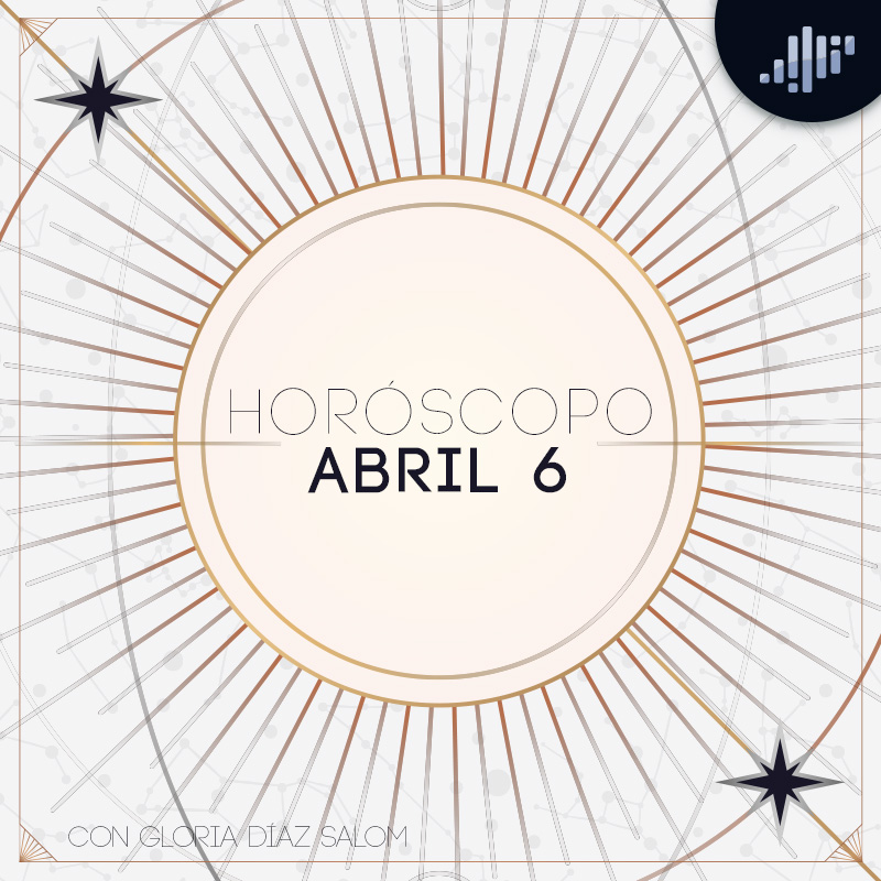Horóscopo del día | 6 de abril de 2022