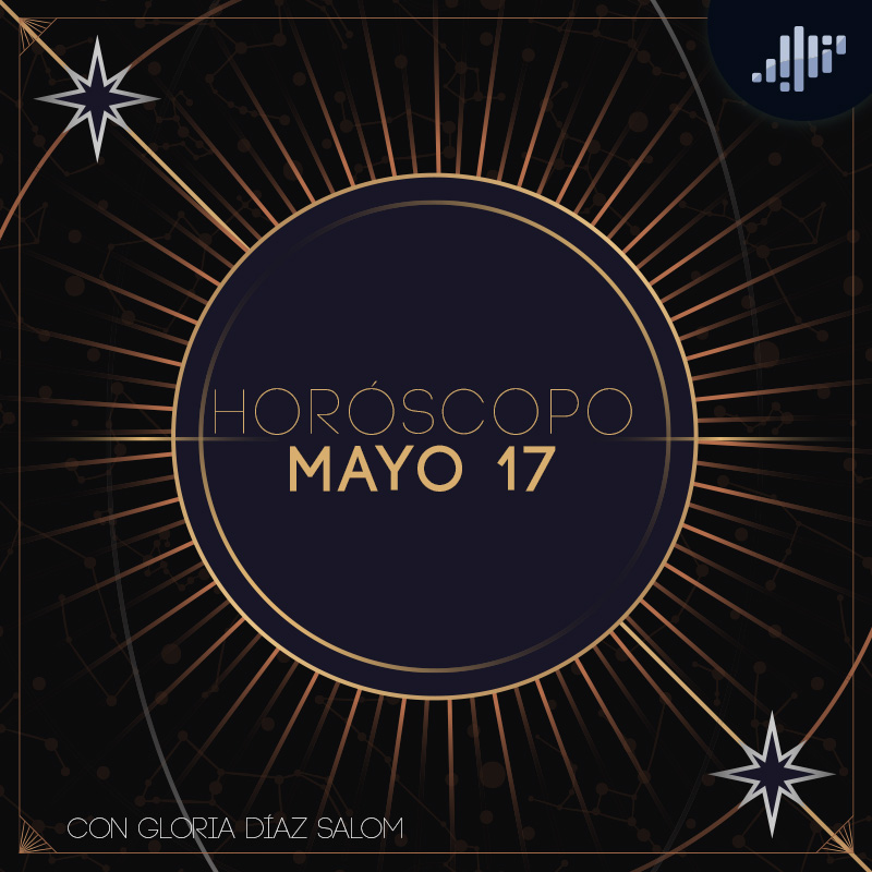 Horóscopo del día | 17 de mayo de 2022