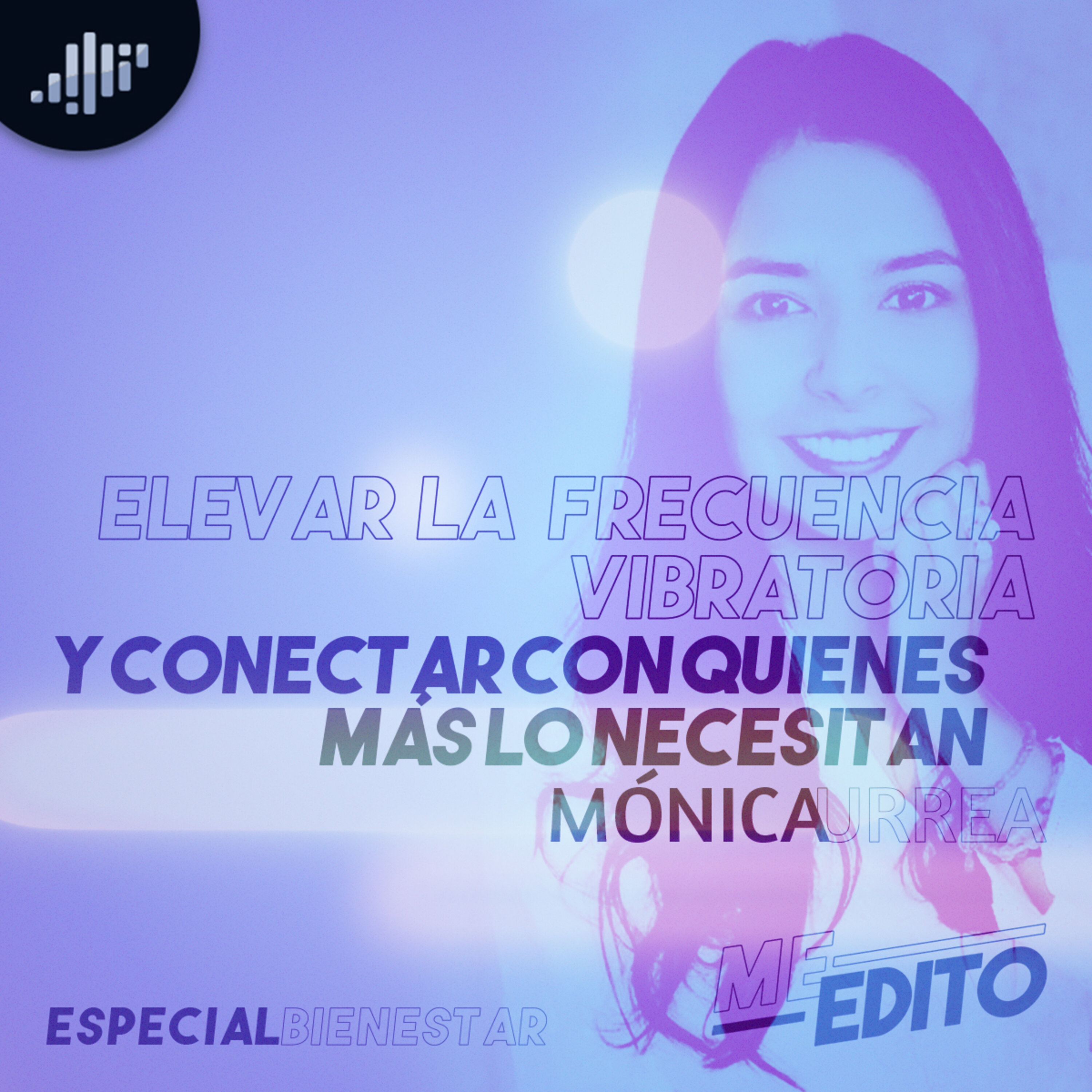 Meditación | Elevar la frecuencia vibratoria y conectar con quienes más lo necesitan | Mónica Urrea