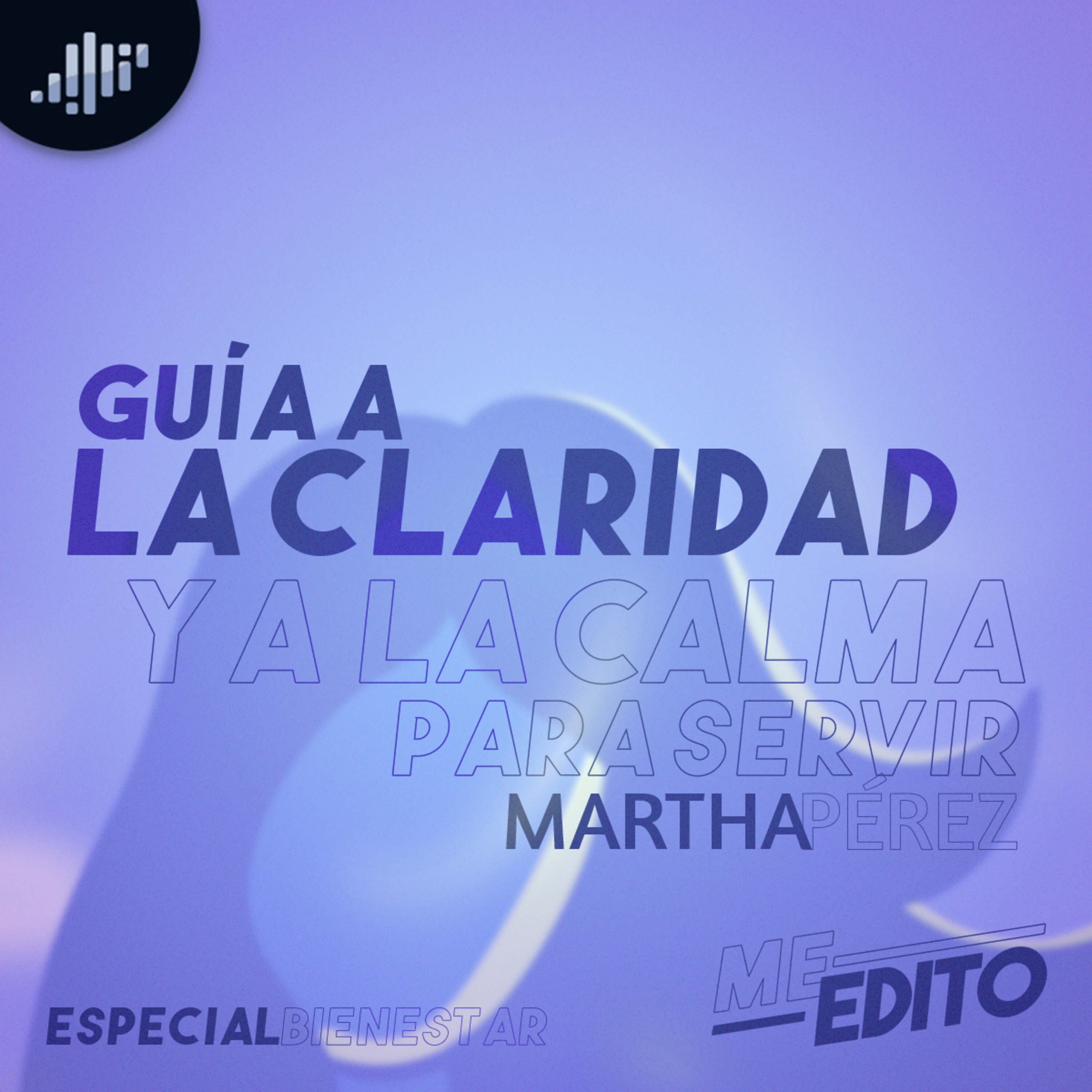 Meditación | Guía a la claridad y a la calma para servir | Martha Pérez