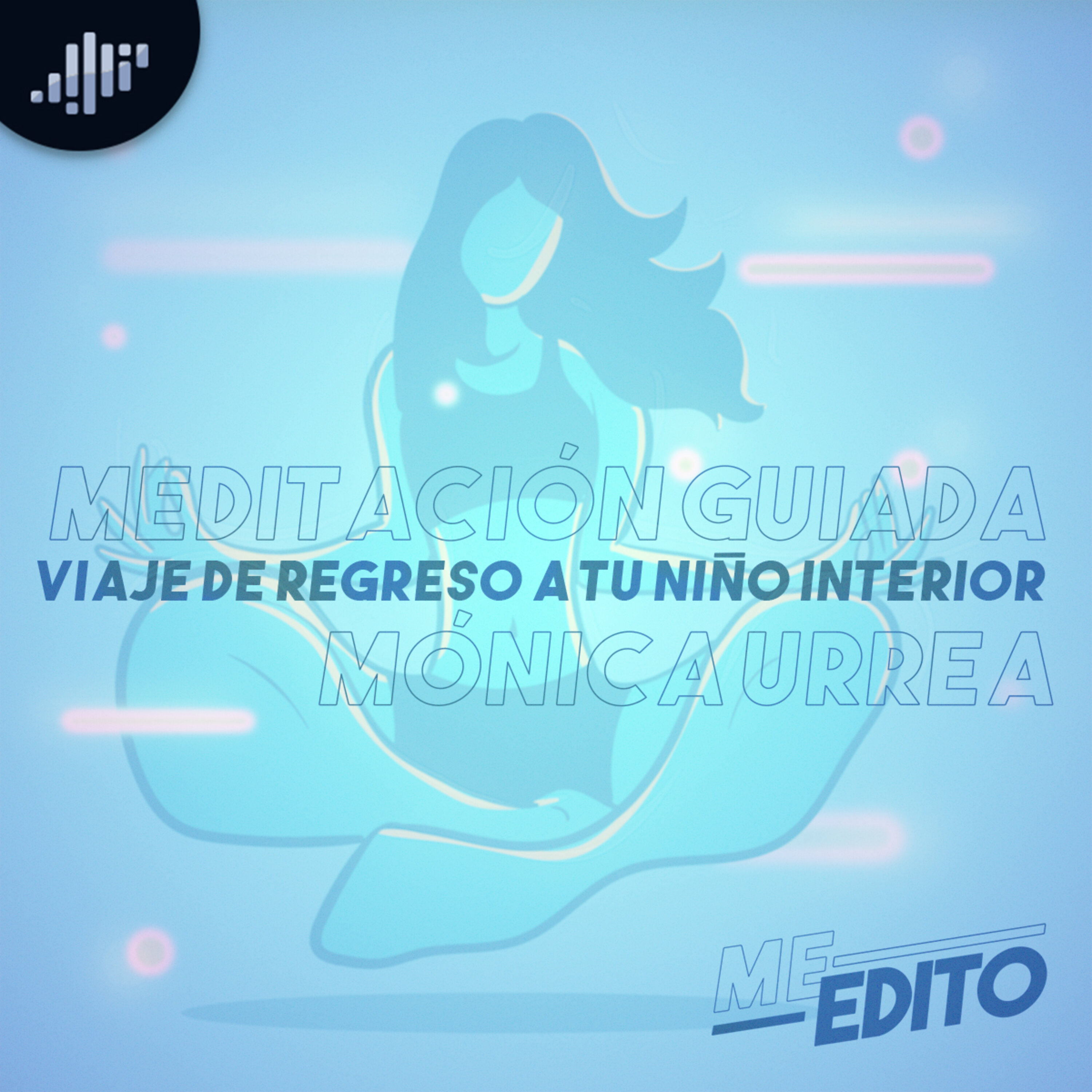 Meditación | Viaje de Regreso a tu Niño Interior | Mónica Urrea