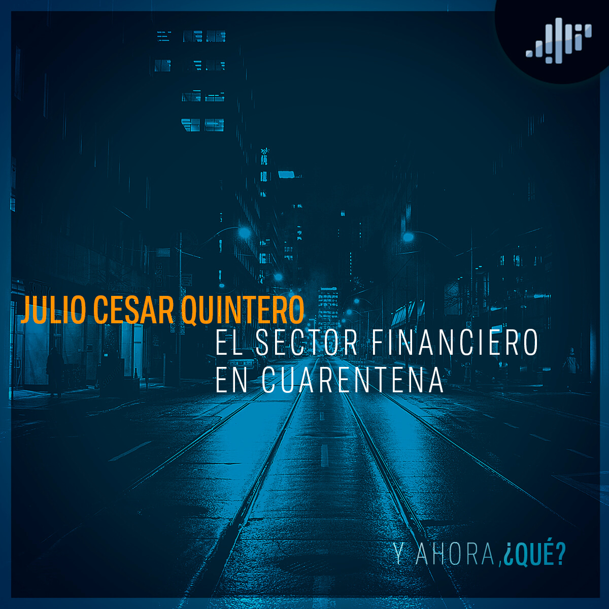 ¿Y Ahora Qué? | PIA Podcast