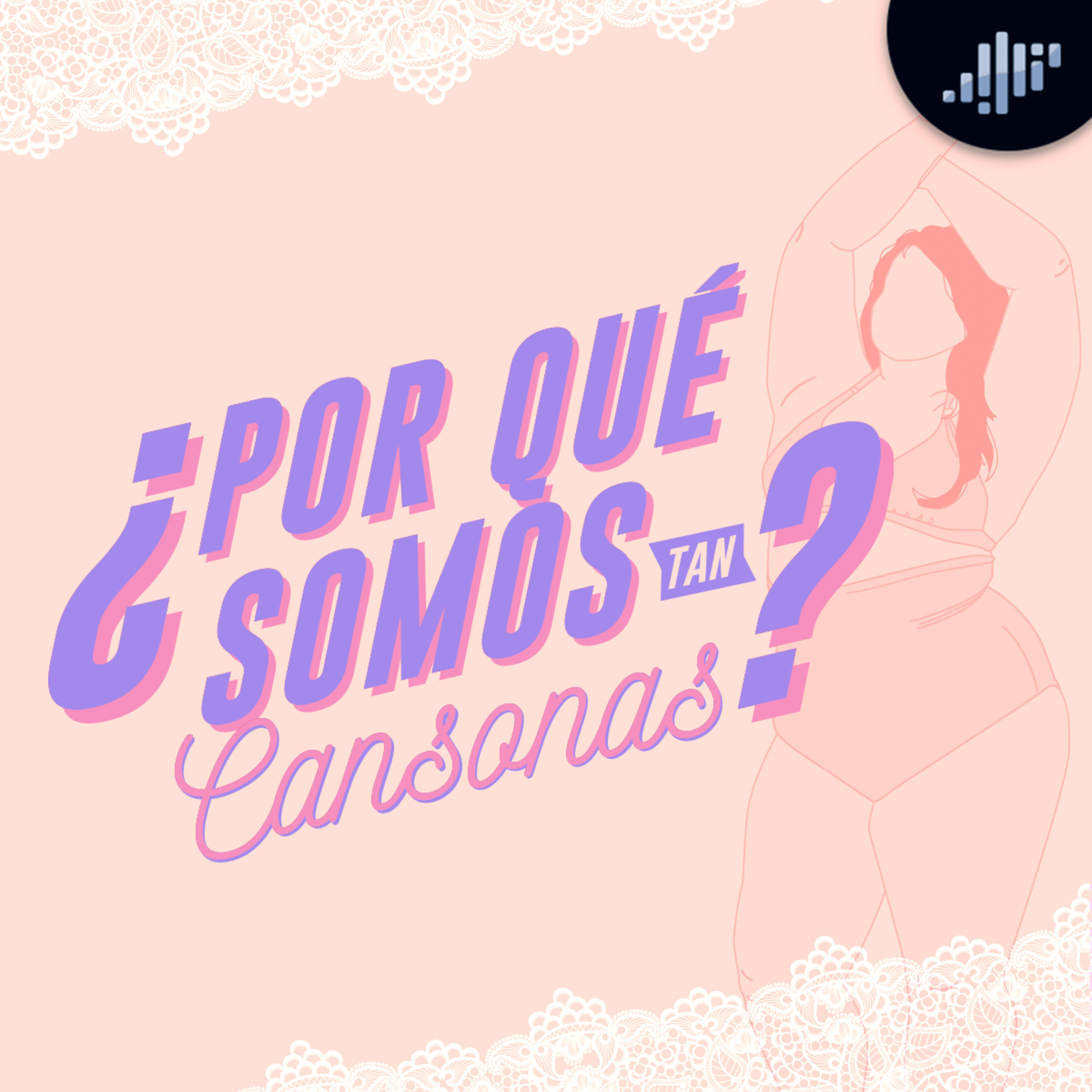 ¿Por qué somos tan cansonas? | A Calzón Quita'o