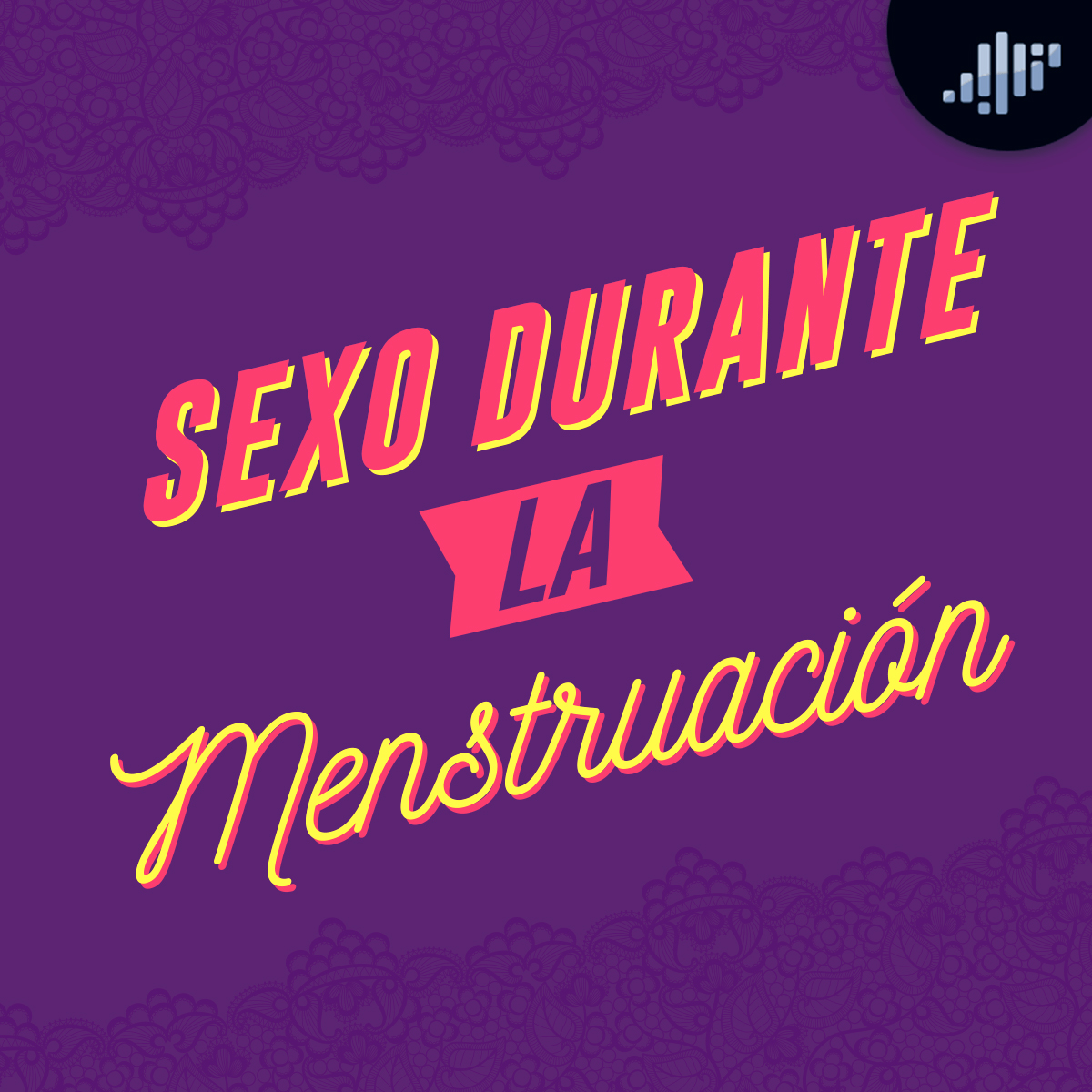 Sexo durante la menstruación | A Calzón Quita'o