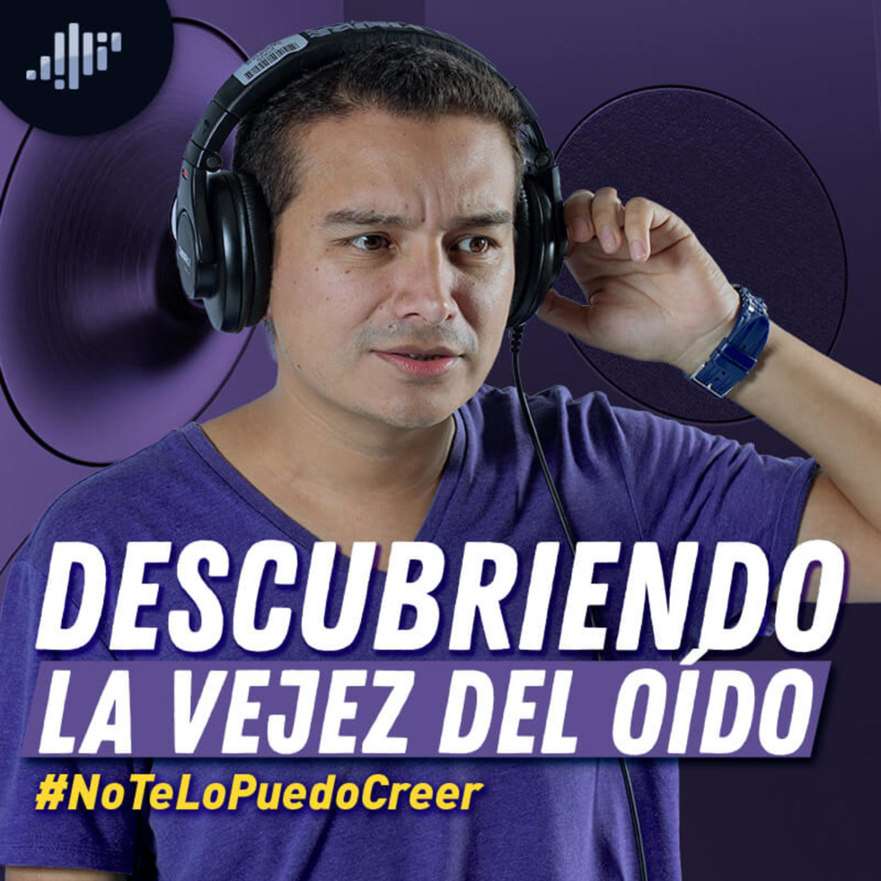 Descubriendo la vejez del oído #NoTeLoPuedoCreer episode artwork