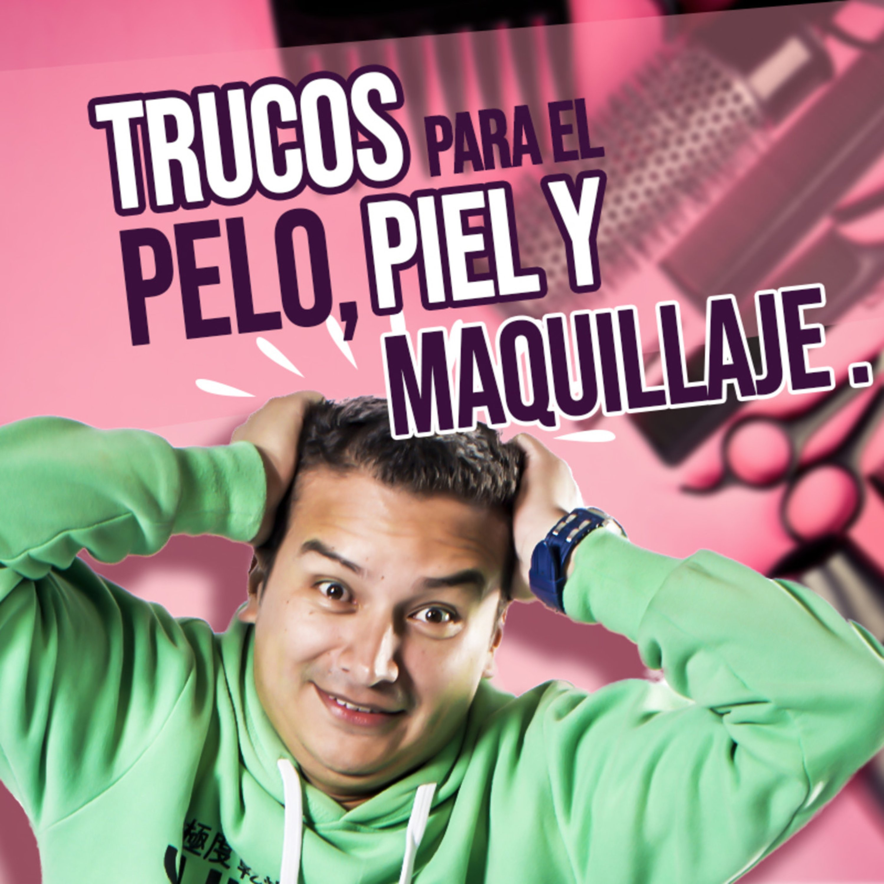 Trucos para el pelo, piel y maquillaje episode artwork