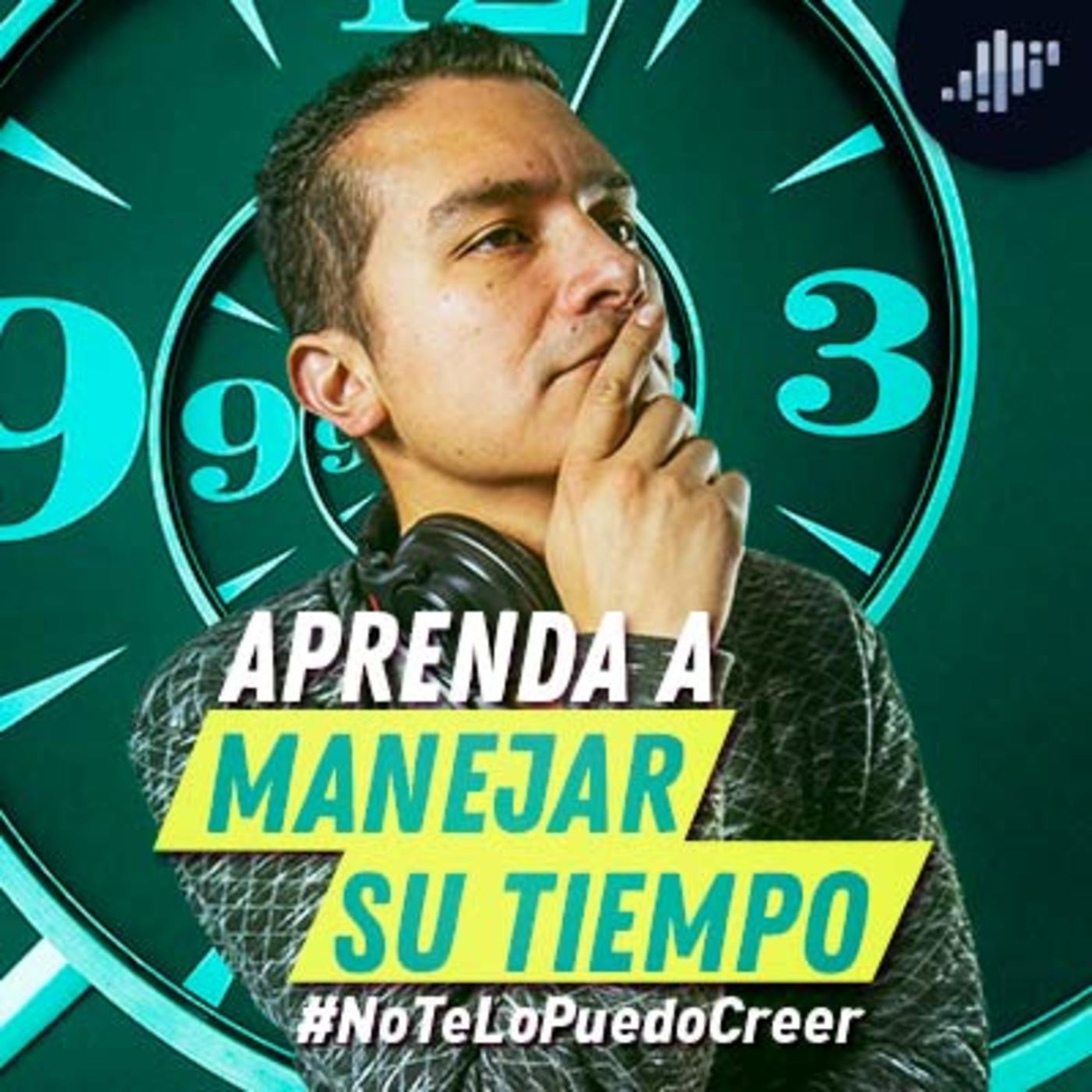 Aprenda a manejar su tiempo #NoTeLoPuedoCreer episode artwork