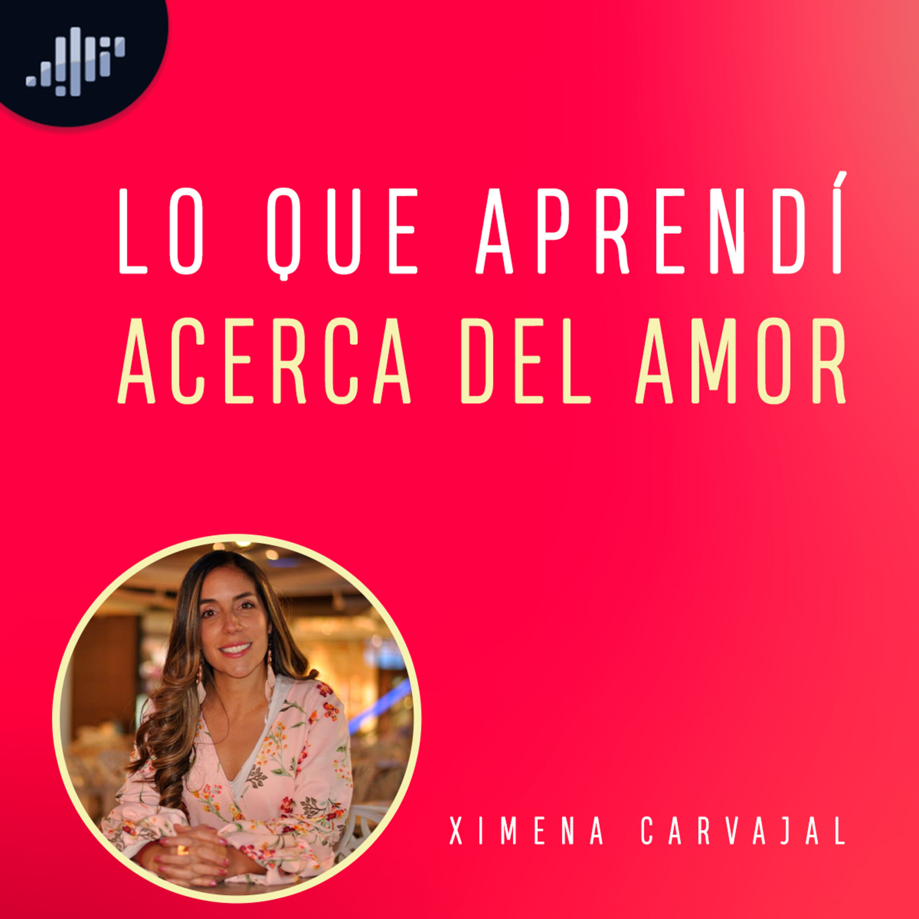 Lo que aprendí acerca del amor | Amores Reales e Ideales episode artwork