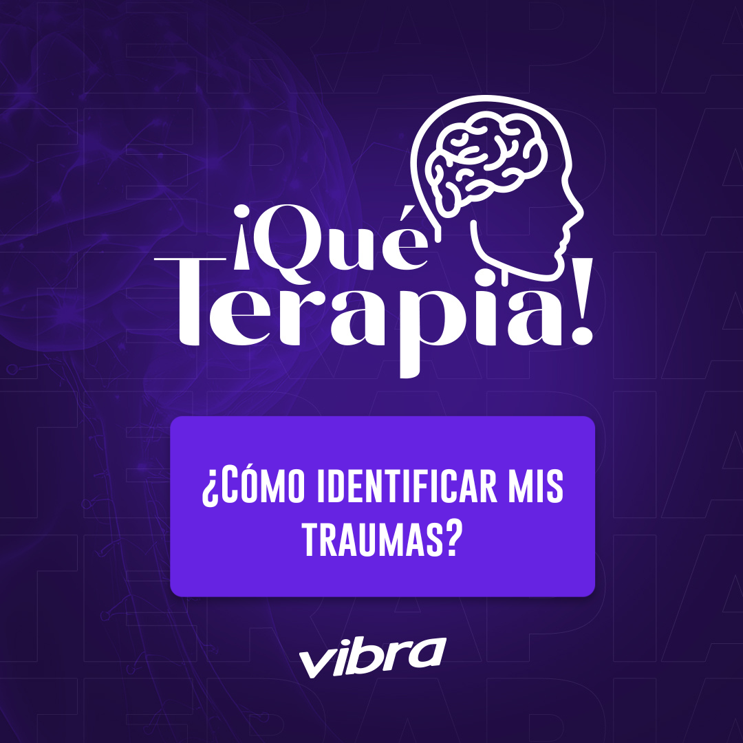 ¿Cómo identificar si tengo un trauma? | ¡Qué Terapia! 