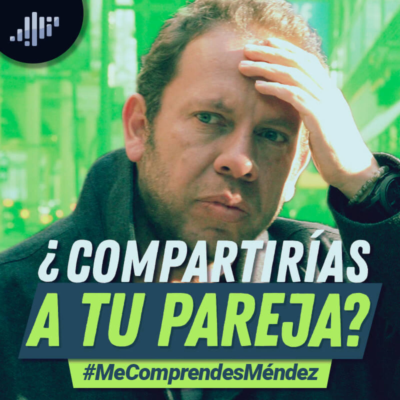 ¿Compartirías a tu pareja? #Mecomprendesmendez
