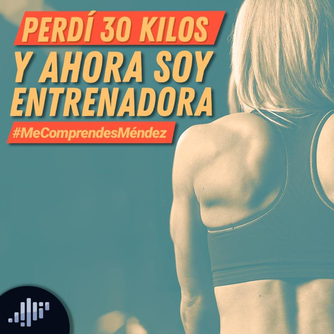 Perdí 30 Kilos y ahora soy entrenadora #MeComprendesMéndez episode artwork