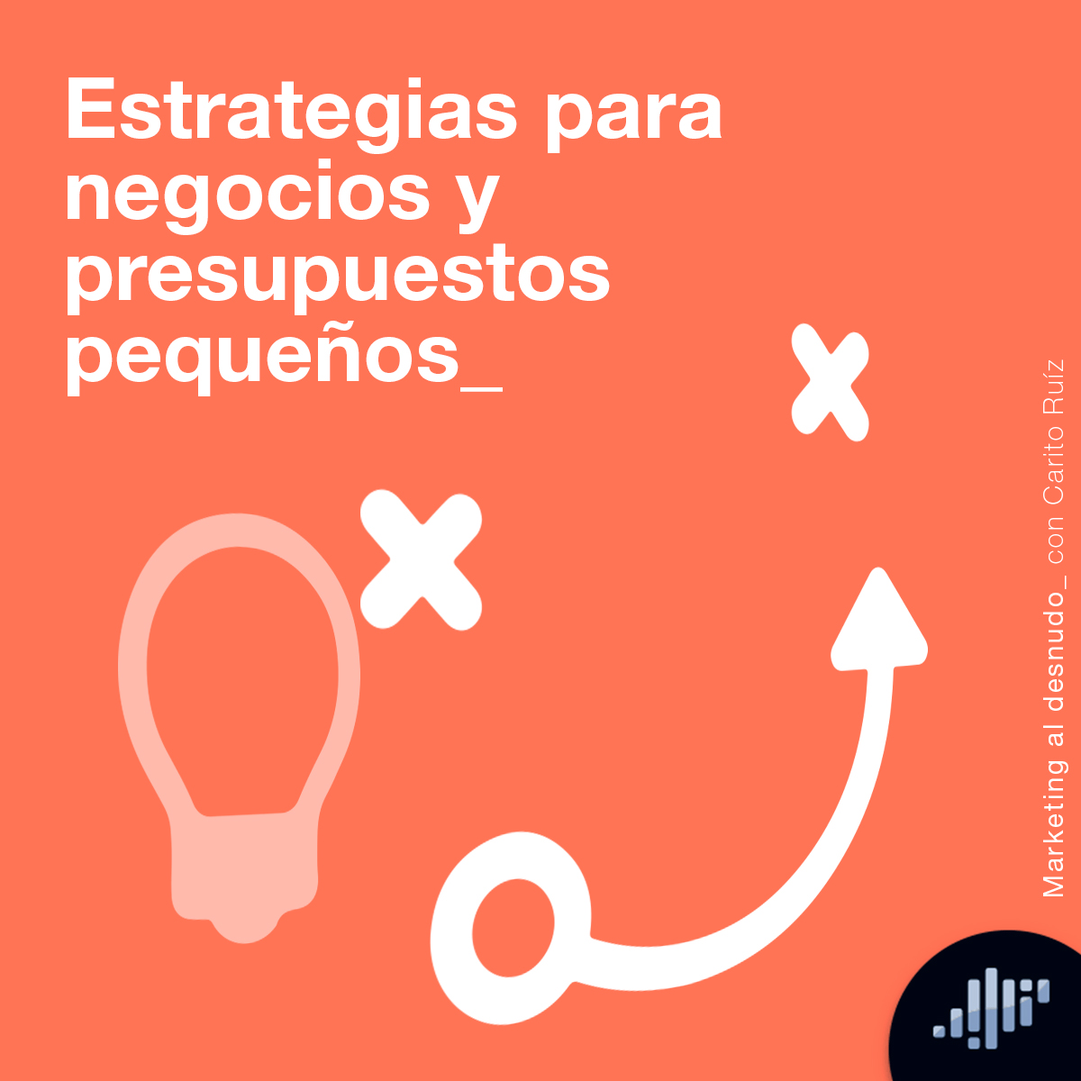 Estrategias para negocios y presupuestos pequeños | Marketing al Desnudo episode artwork