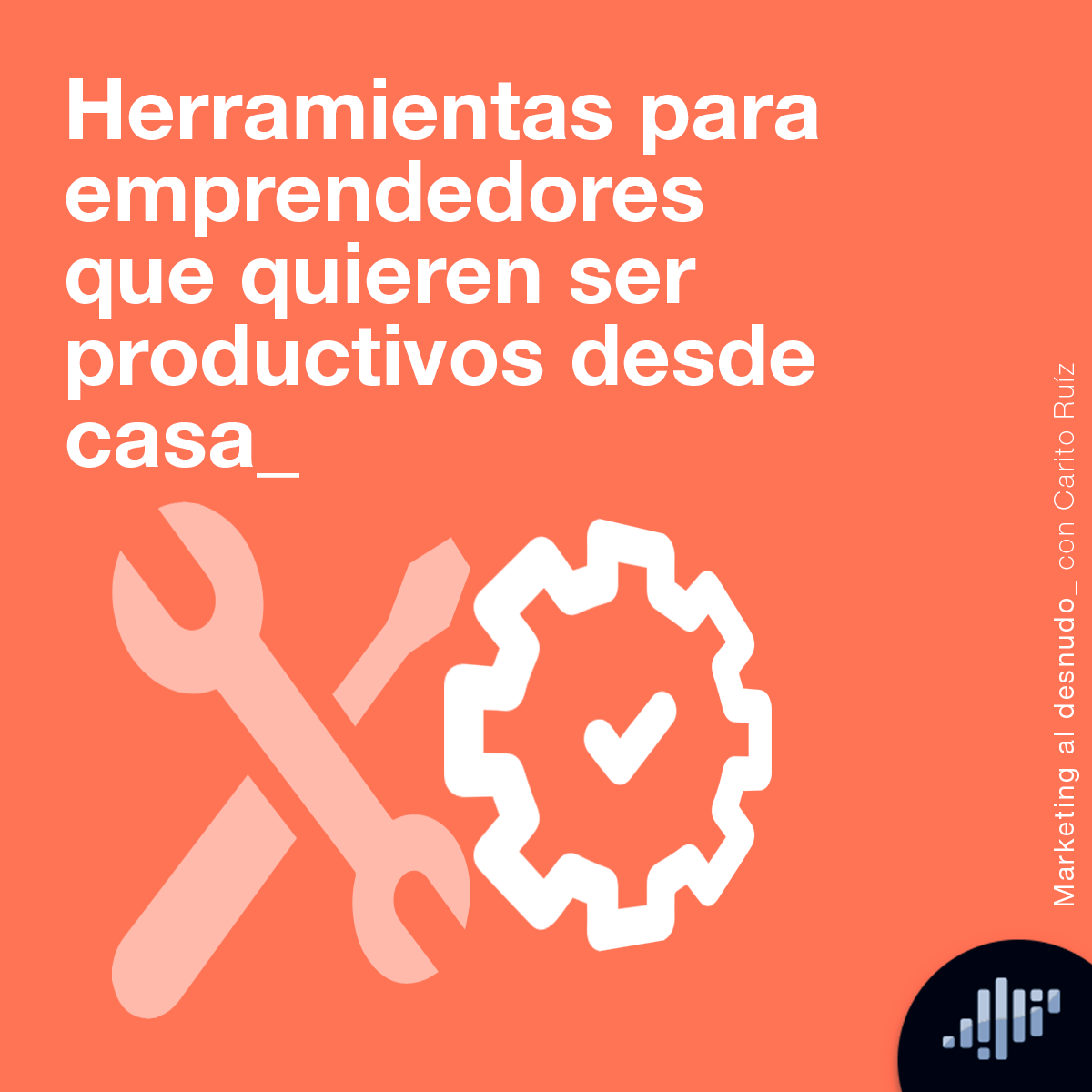 Herramientas para emprendedores | Marketing al Desnudo episode artwork