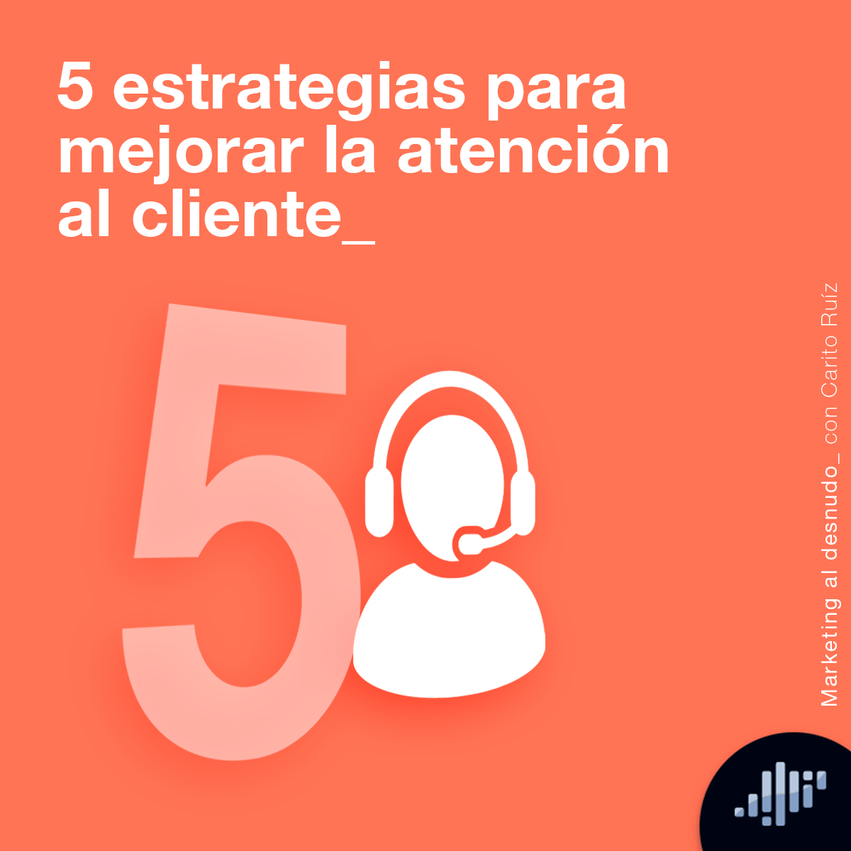 Cinco estrategias de Servicio al Cliente | Marketing al Desnudo episode artwork