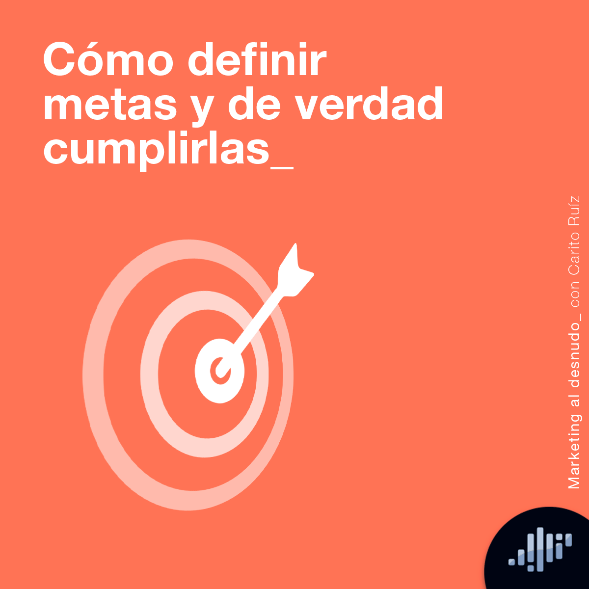 Cómo definir metas y de verdad cumplirlas | Marketing al desnudo episode artwork