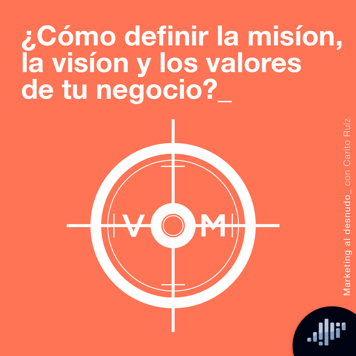 Cómo definir la Misión, la Visión y los Valores de tu negocio | Marketing al Desnudo episode artwork