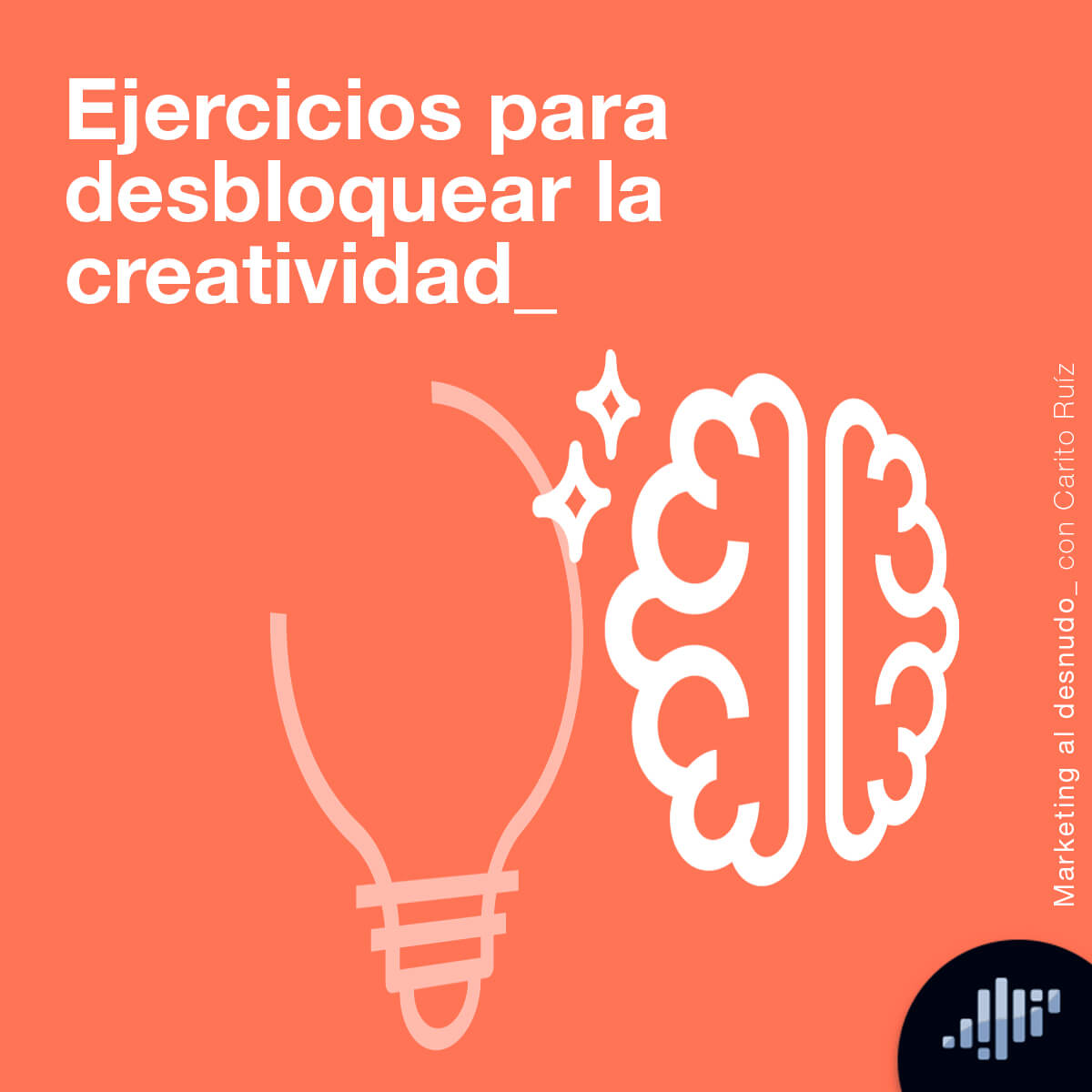 Ejercicios para desbloquear la creatividad | Marketing al Desnudo episode artwork