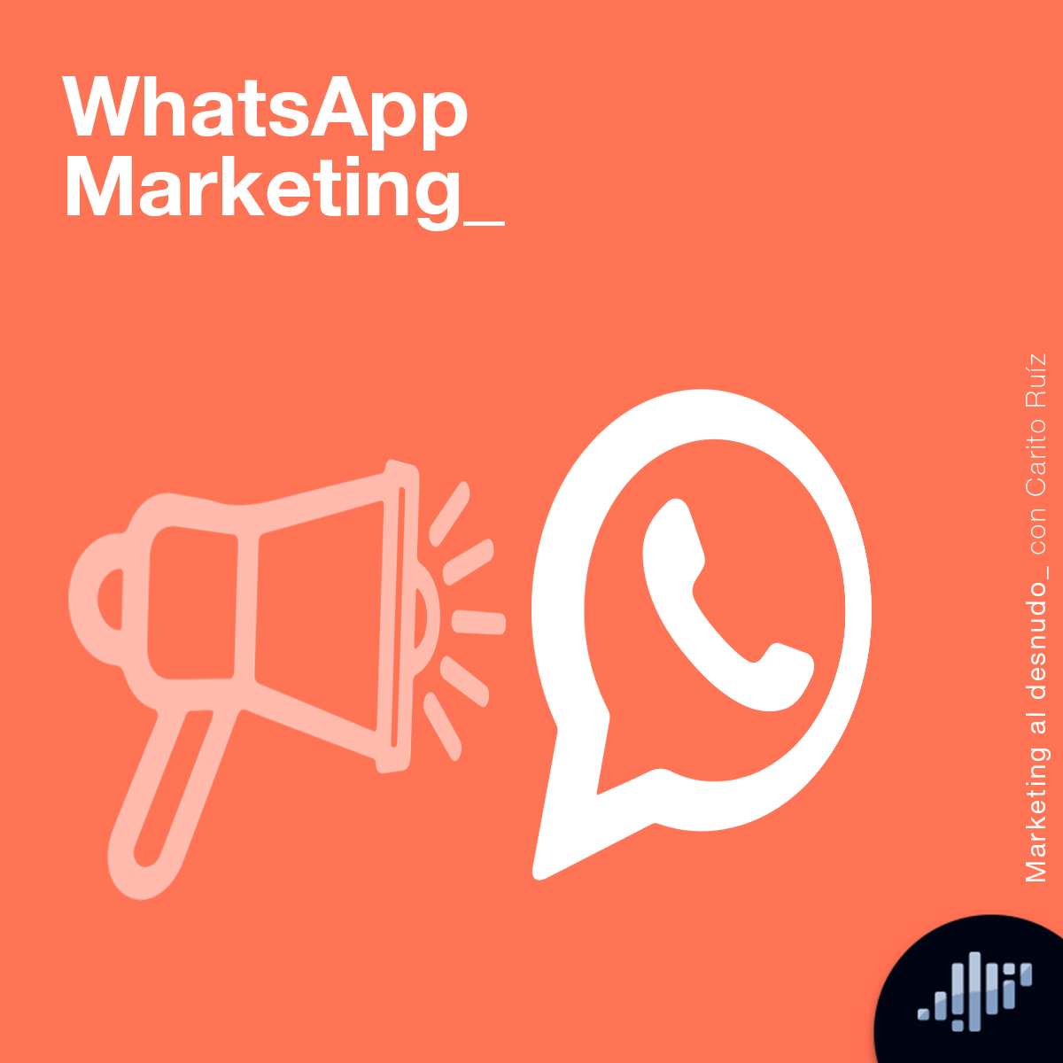 WhatsApp Marketing | Marketing al Desnudo episode artwork