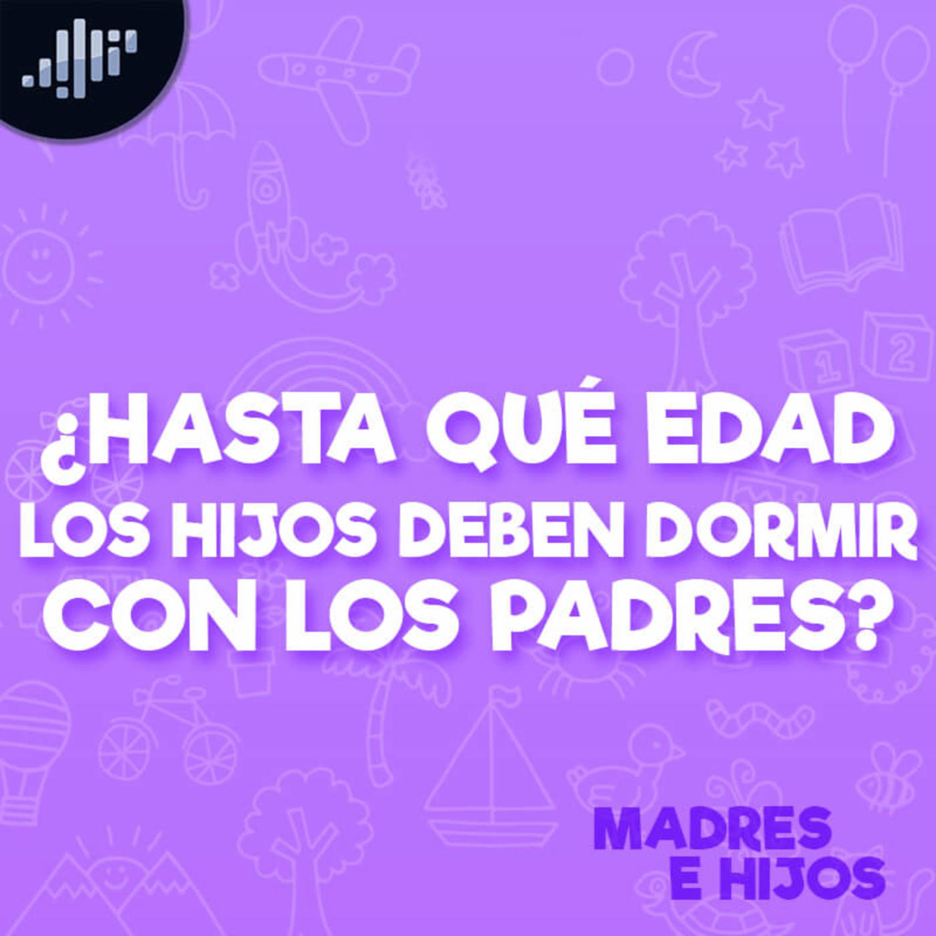 ¿Hasta que edad los hijos pueden dormir en la cama de los padres?